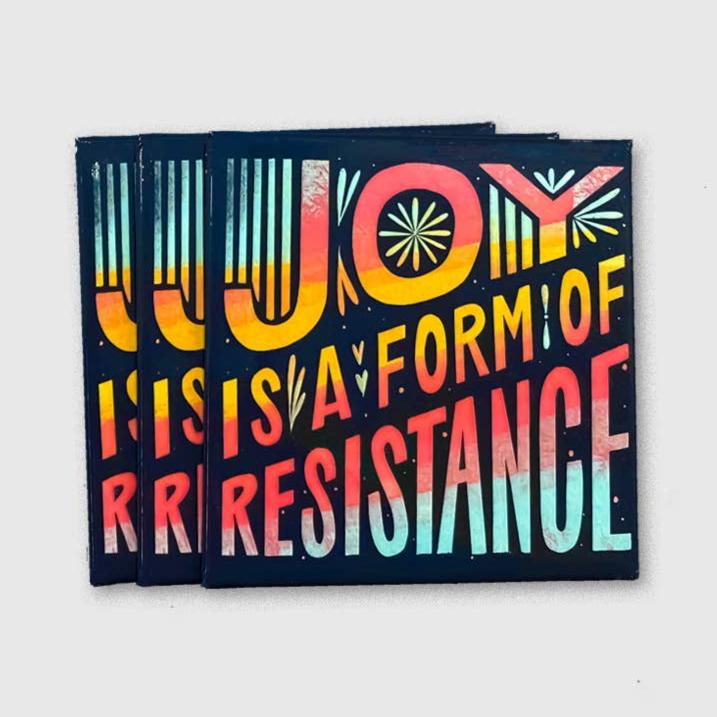 Joy Is A Form Of Resistance magnet